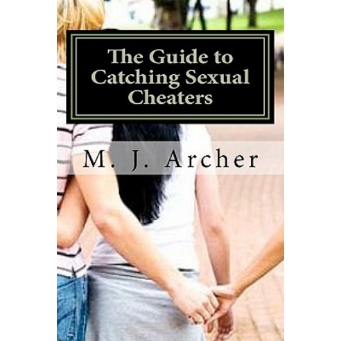 The Guide to Catching Sexual Cheaters Paperback, Createspace Independent Publishing Platform