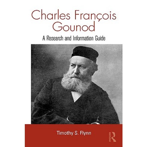 Charles Francois Gounod: A Research and Information Guide Hardcover, Routledge
