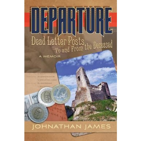 Departure: Dead Letter Posts to and from the Deceased a Memoir Paperback, Createspace