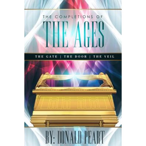 The Completions of the Ages (the Gate the Door and the Veil) Paperback, Lulu.com
