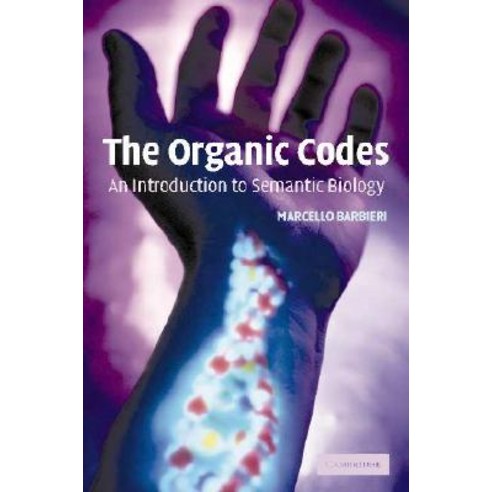 The Organic Codes: An Introduction to Semantic Biology Hardcover, Cambridge University Press