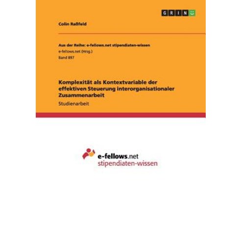 Komplexitat ALS Kontextvariable Der Effektiven Steuerung Interorganisationaler Zusammenarbeit Paperback, Grin Verlag Gmbh