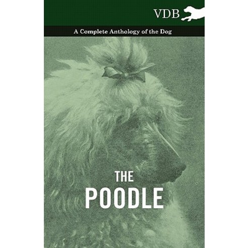 The Poodle - A Complete Anthology of the Dog Paperback, Vintage Dog Books