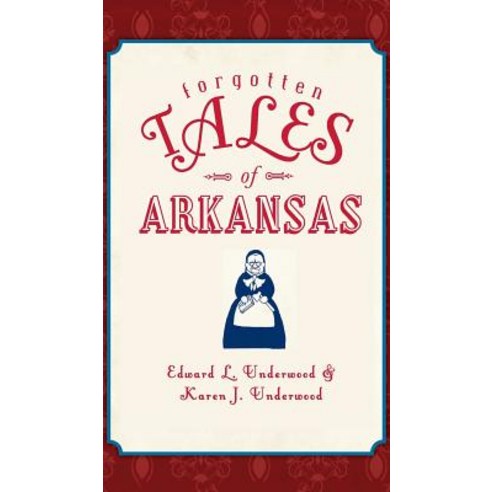 Forgotten Tales of Arkansas Hardcover, History Press Library Editions