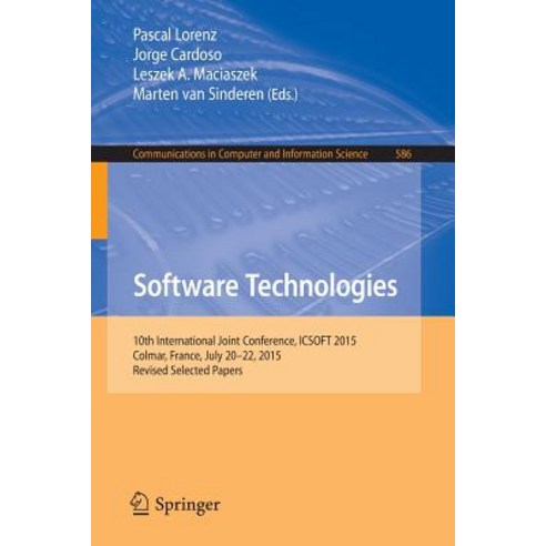 Software Technologies: 10th International Joint Conference Icsoft 2015 Colmar France July 20-22 2015 Revised Selected Papers Paperback, Springer