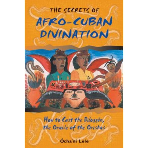 The Secrets of Afro-Cuban Divination: How to Cast the Diloggun the Oracle of the Orishas Paperback, Destiny Books