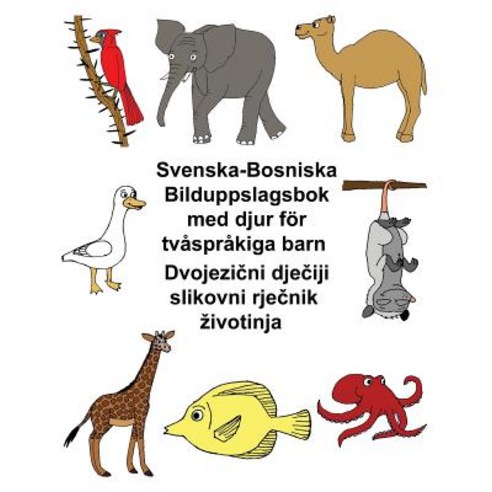 Svenska-Bosniska Bilduppslagsbok Med Djur for Tvasprakiga Barn Paperback, Createspace Independent Publishing Platform