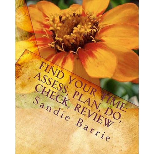 Find Your Time: Assess Plan Do Check Review Paperback, Barrie Enterprises