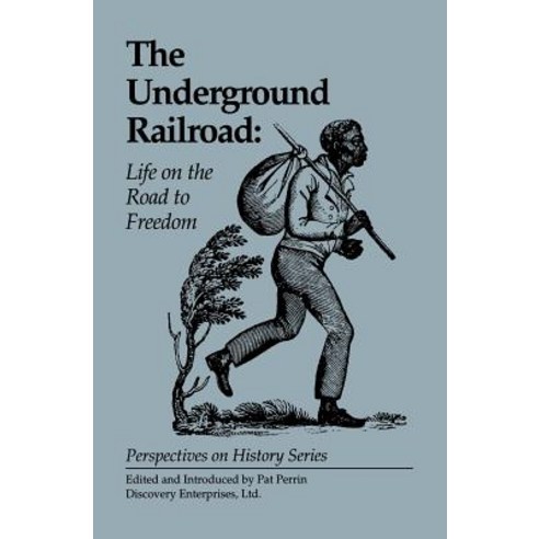 The Underground Railroad: Life on the Road to Freedom Paperback, History Compass