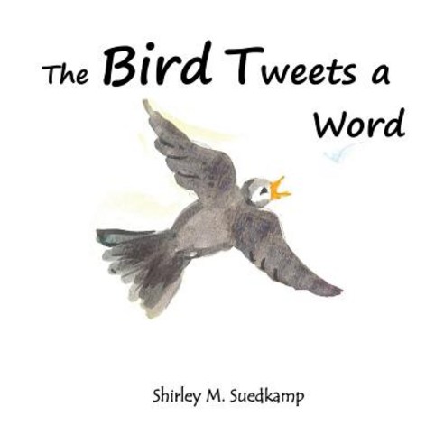 The Bird Tweets a Word Paperback, Xulon Press