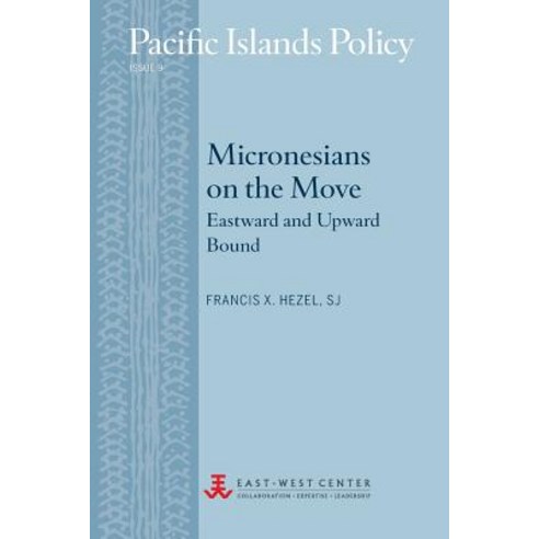 Micronesians on the Move: Eastward and Upward Bound Paperback, East-West Center