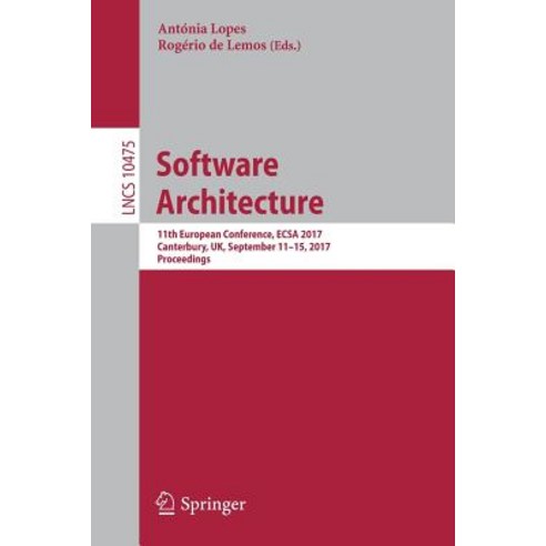 Software Architecture: 11th European Conference Ecsa 2017 Canterbury UK September 11-15 2017 Proceedings Paperback, Springer
