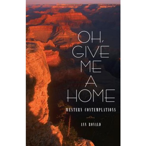 Oh Give Me a Home: Western Contemplations Paperback, University of Oklahoma Press