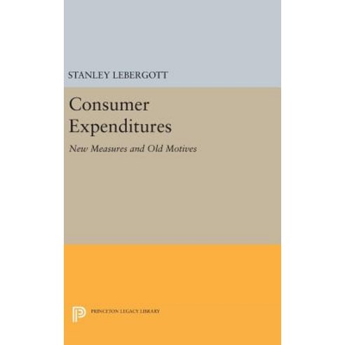 Consumer Expenditures: New Measures and Old Motives Hardcover, Princeton University Press