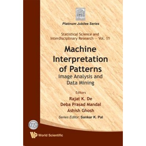 Machine Interpretation of Patterns: Image Analysis and Data Mining Hardcover, World Scientific Publishing Company