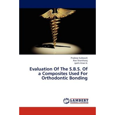 Evaluation of the S.B.S. of a Composites Used for Orthodontic Bonding Paperback, LAP Lambert Academic Publishing