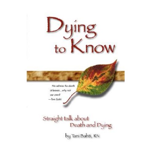 Dying to Know - Straight Talk about Death & Dying Paperback, Pathways