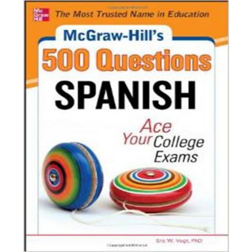 McGraw-Hill''s 500 Spanish Questions: Ace Your College Exams: 3 Reading Tests + 3 Writing Tests + 3 Mathematics Tests Paperback, McGraw-Hill Education