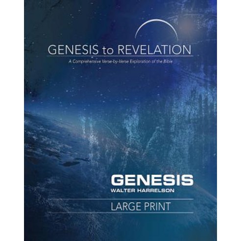 Genesis to Revelation: Genesis Participant Book [Large Print]: A Comprehensive Verse-By-Verse Exploration of the Bible Paperback, Abingdon Press