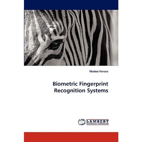 Biometric Fingerprint Recognition Systems Paperback, LAP Lambert Academic Publishing