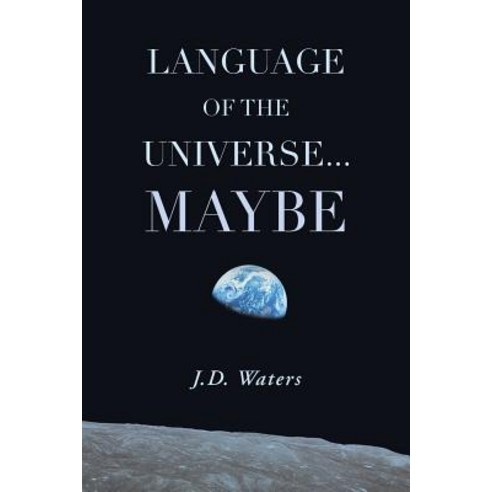 Language of the Universe . . . Maybe Paperback, Authorhouse