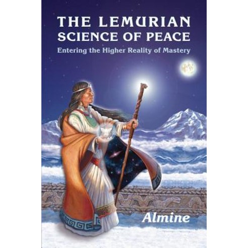 The Lemurian Science of Peace: Entering the Higher Reality of Mastery Paperback, Spiritual Journeys
