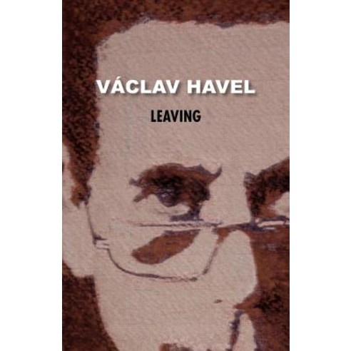 Leaving (Havel Collection) Paperback, Theater 61 Press