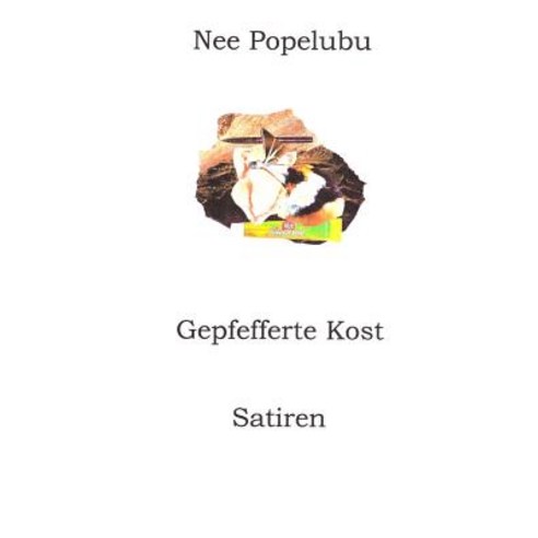 Gepfefferte Kost: Satiren Paperback, Createspace Independent Publishing Platform