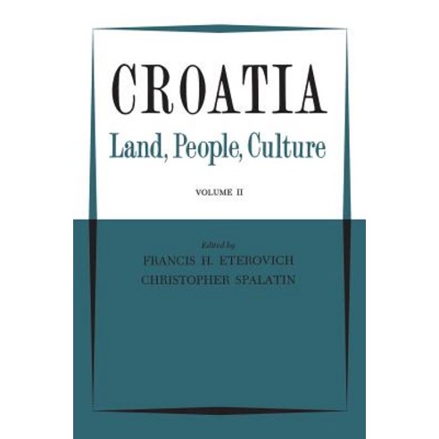 Croatia: Land People Culture Volume II Paperback, University of Toronto Press, Scholarly Publis