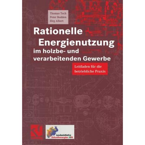 Rationelle Energienutzung Im Holzbe- Und Verarbeitenden Gewerbe: Leitfaden Fur Die Betriebliche Praxis Paperback, Vieweg+teubner Verlag