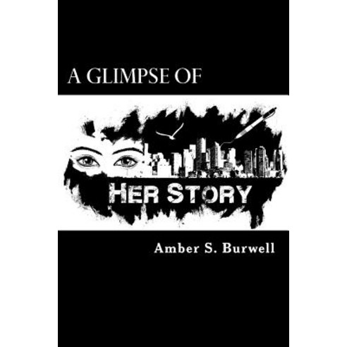 A Glimpse of Her Story Paperback, Createspace Independent Publishing Platform