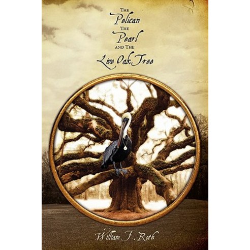 The Pelican the Pearl and the Live Oak Tree Paperback, Createspace Independent Publishing Platform