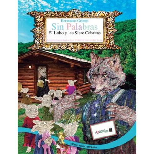 Sin Palabras-El Lobo y Las Siete Cabritas: Estimulacion Temprana Paperback, Createspace Independent Publishing Platform