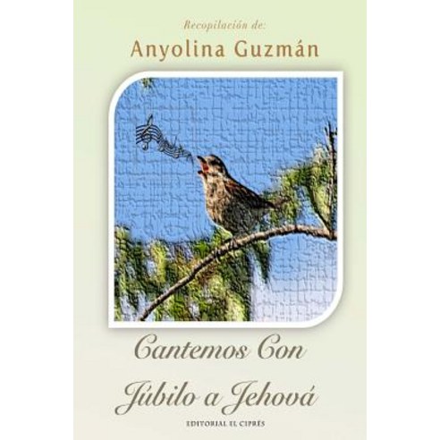 Cantemos Con Jubilo a Jehova Paperback, Createspace Independent Publishing Platform