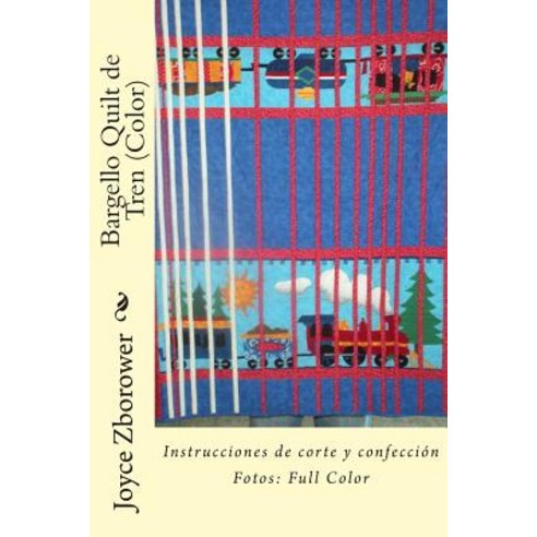Bargello Quilt de Tren (Color): Instrucciones de Corte y Confeccion Paperback, Createspace Independent Publishing Platform