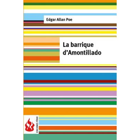La Barrique D''Amontillado: (Low Cost). Edition Limitee Paperback, Createspace Independent Publishing Platform