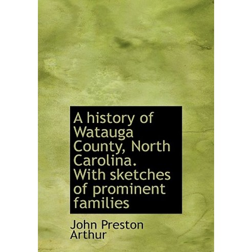 A History of Watauga County North Carolina Hardcover, BiblioLife