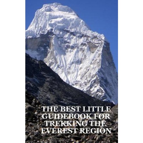 The Best Little Guidebook for Trekking the Everest Region Paperback, Createspace