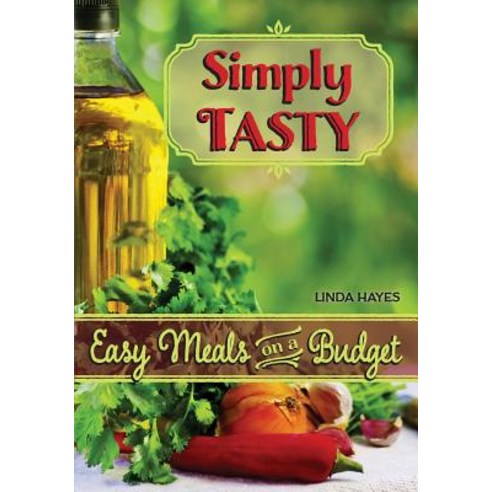 Simply Tasty-Easy Meals on a Budget Paperback, Publishing USA