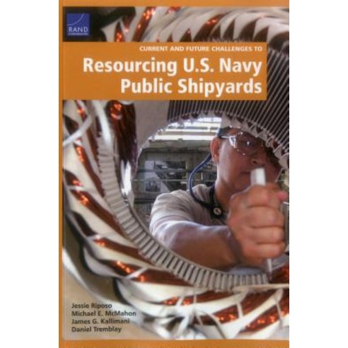 Current and Future Challenges to Resourcing U.S. Navy Public Shipyards Paperback, RAND Corporation