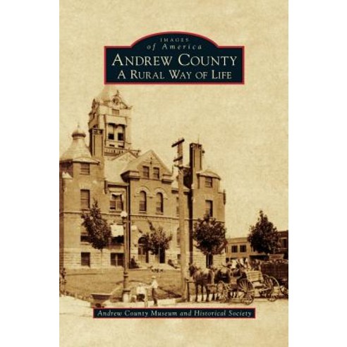 Andrew County: A Rural Way of Life Hardcover, Arcadia Publishing Library Editions