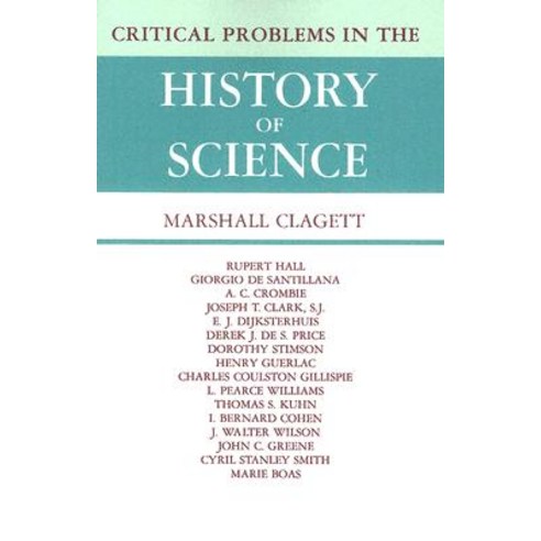 Critical Problems in the History of Science: Proceedings of the Institute for the History of Science 1957 Paperback, University of Wisconsin Press