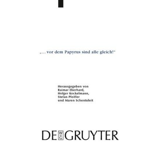 vor dem Papyrus Sind alle gleich!: Papyrologische Beitrage Zu Ehren von Barbel Kramer (P. Kramer) Hardcover, Walter de Gruyter