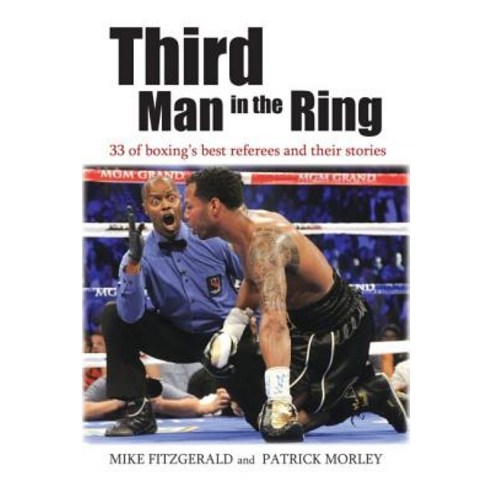 Third Man in the Ring: 33 of Boxing''s Best Referees and Their Stories Hardcover, Potomac Books