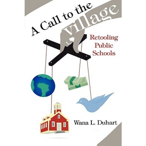 A Call to the Village: Retooling Public Schools Paperback, Rowman & Littlefield Education