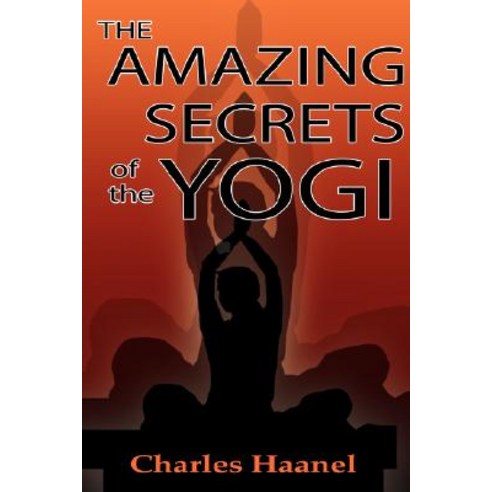 The Amazing Secrets of the Yogi Hardcover, www.bnpublishing.com