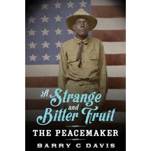 A Strange and Bitter Fruit: The Peacemaker Paperback, Createspace Independent Publishing Platform