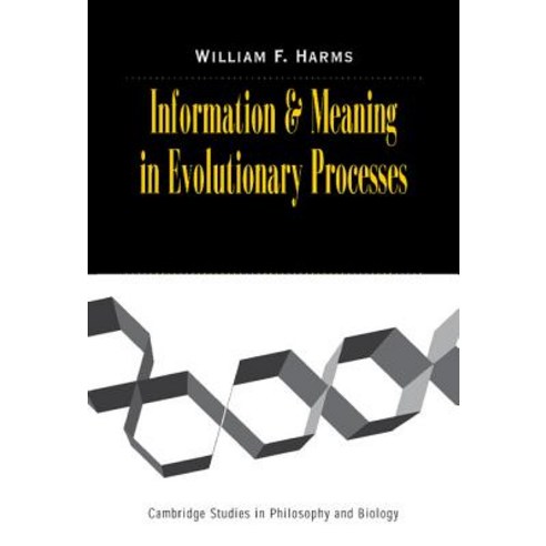 Information and Meaning in Evolutionary Processes, Cambridge University Press