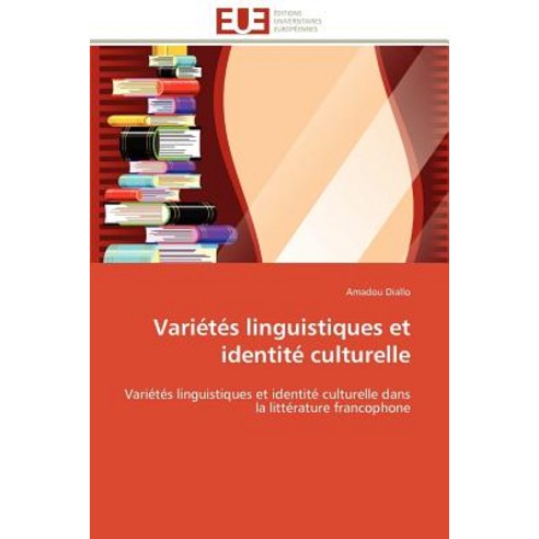 Varietes Linguistiques Et Identite Culturelle = Varia(c)Ta(c)S Linguistiques Et Identita(c) Culturelle Paperback, Univ Europeenne