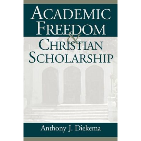 Academic Freedom and Christian Scholarship Paperback, William B. Eerdmans Publishing Company